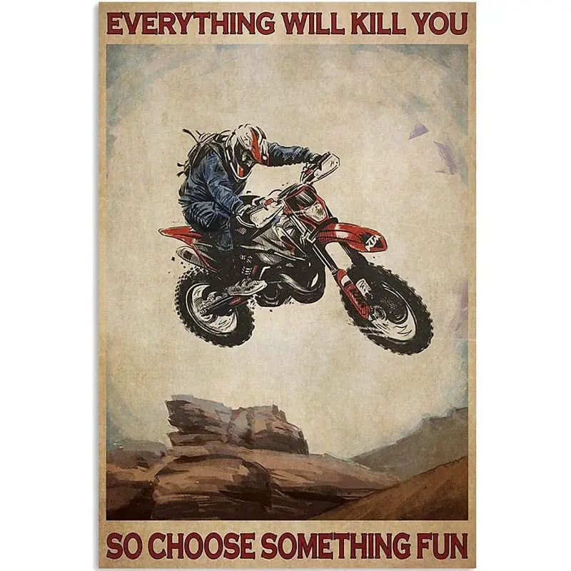 Retro Tin Sign Motocross Everything Will Kill You So Choose Something Interesting Vintage Funny Poster Wall Decor Art Gift es