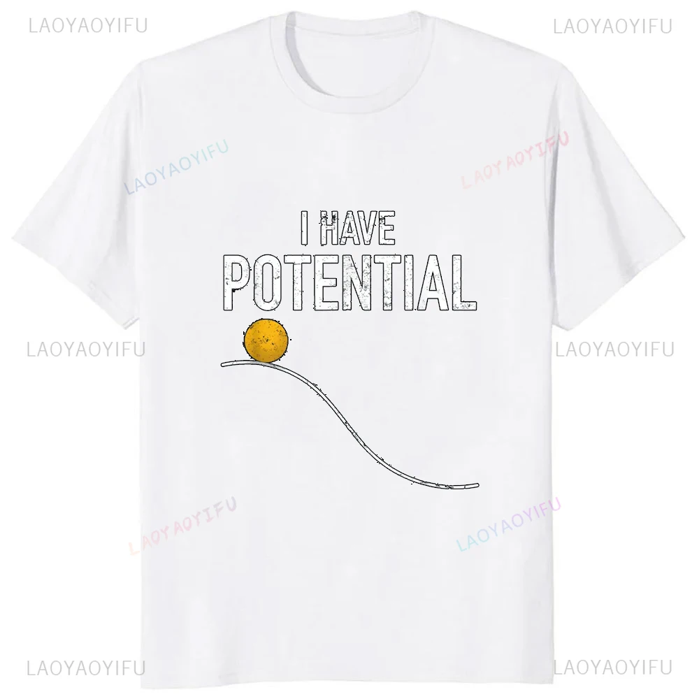 Funny Physics Teacher Nerd T-Shirt I Have Potential Energy Printed Tshirt Casual Fashion Streetwear Loose Summer Style Man Tees