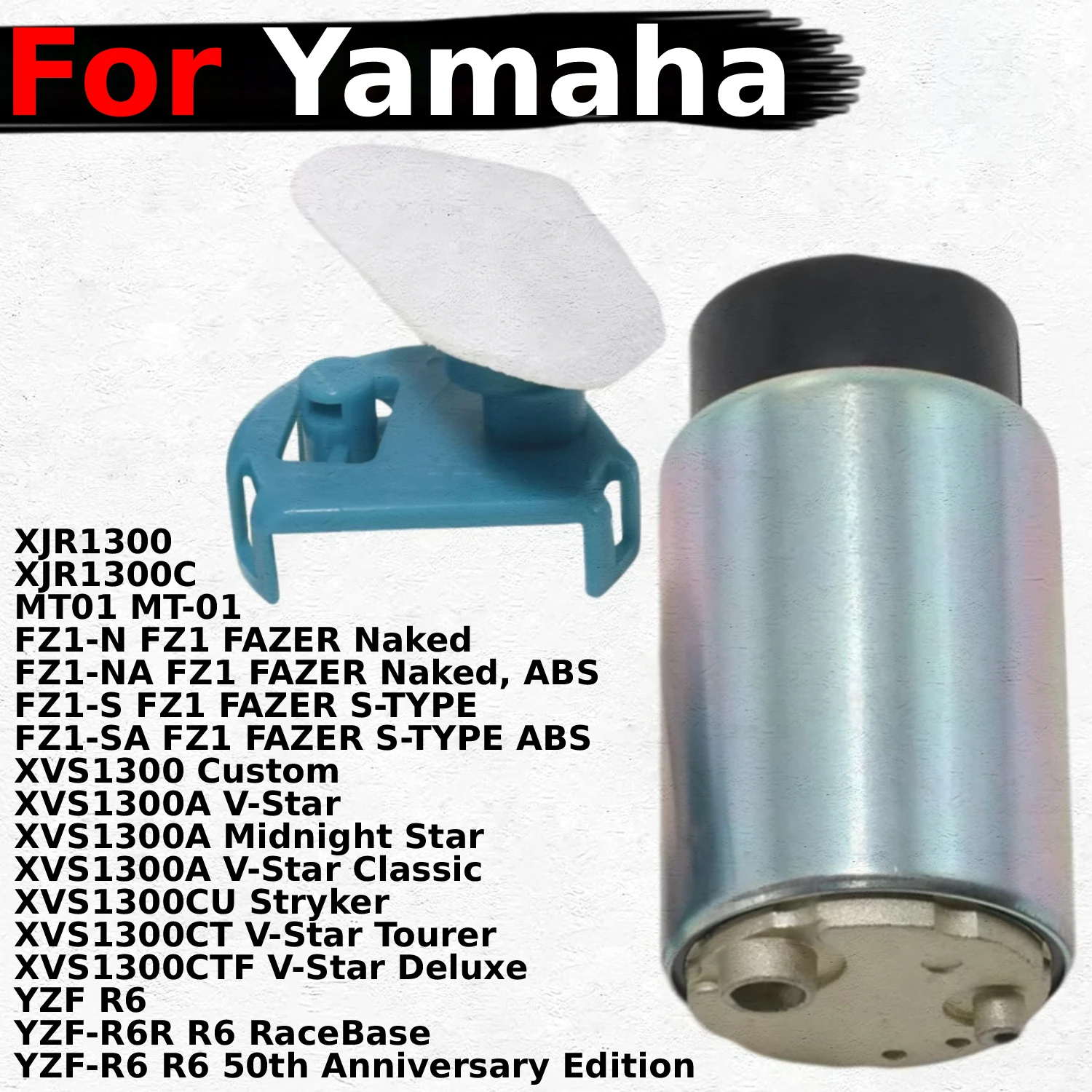 

For Yamaha Moto XJR1300 XJR1300C MT01 MT-01 YZF R6 YZF-R6R RaceBase FZ1-N FZ1 FZ1-NA FZ1-S FZ1-SA FAZER ABS Motorcycle Fuel Pump
