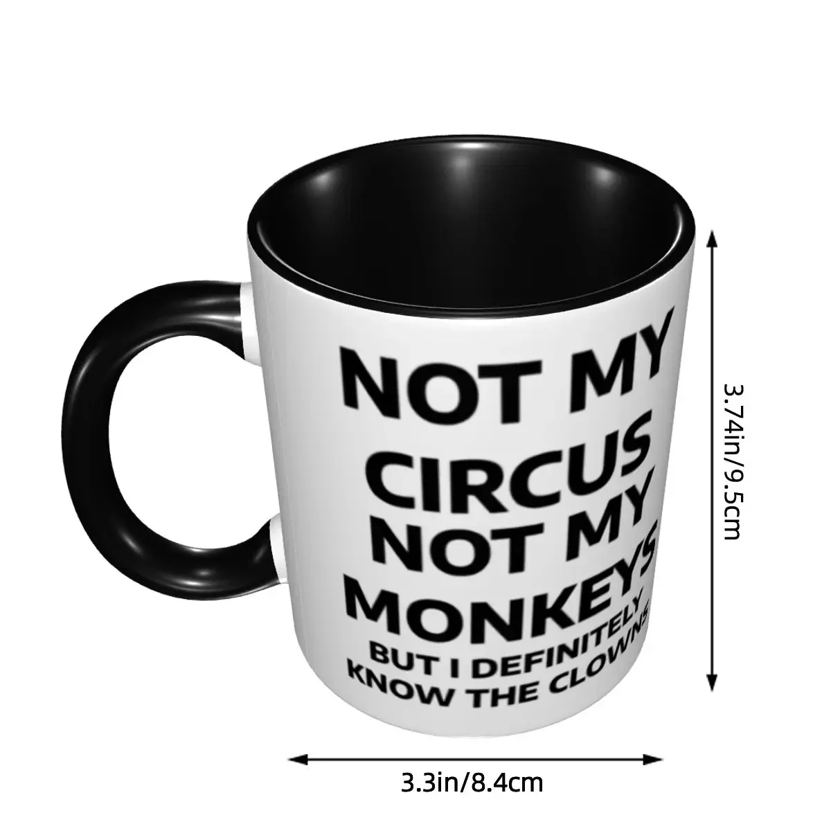 Custom Not My Circus Not My Monkeys Coffee Mug DIY But I Definitely Know the Clowns Ceramic Milk Tea Cup