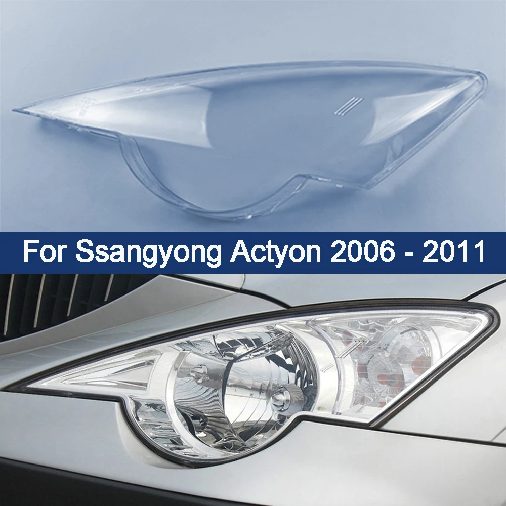 For Ssangyong Actyon 2006 - 2011 Car Front headlight Lens Cover Car Headlight Transparent Glass Lamp Cover Shell Car Products