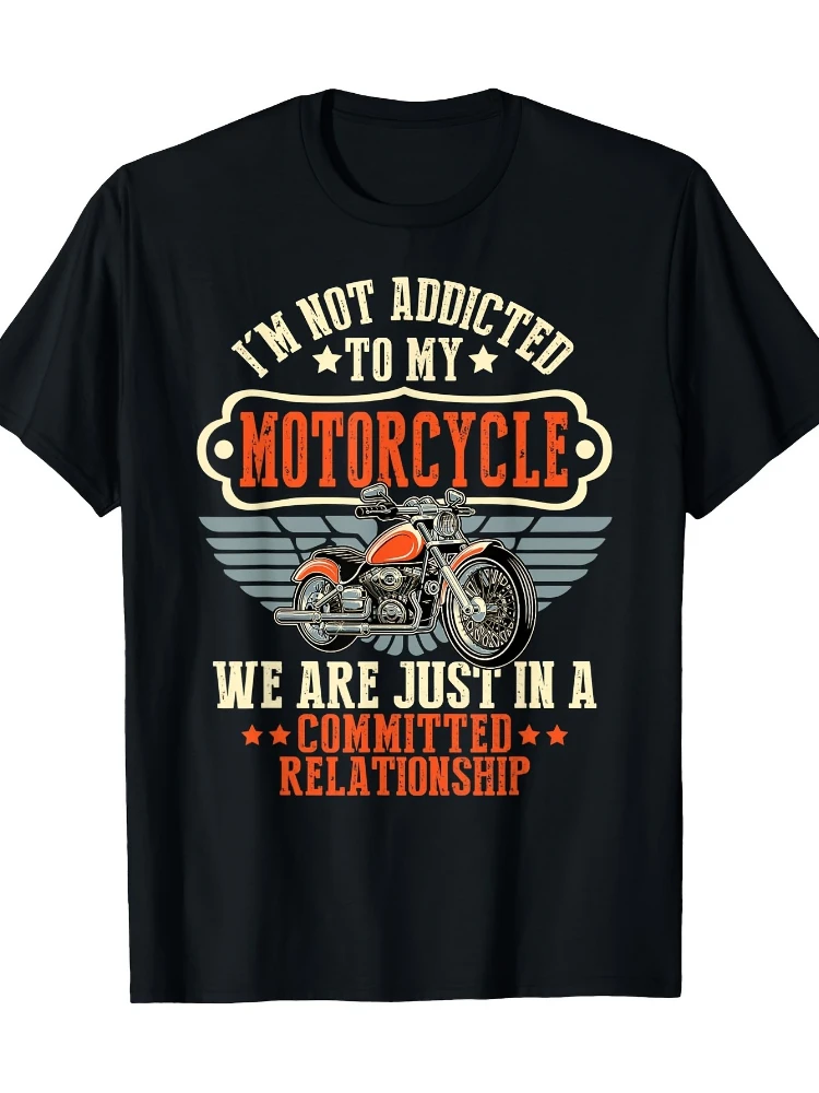 I'm Not Addicted To My Motorcycle Biker Motorist Funny pattern design-100% cotton O-neck short sleeve printed men's T-shirt.