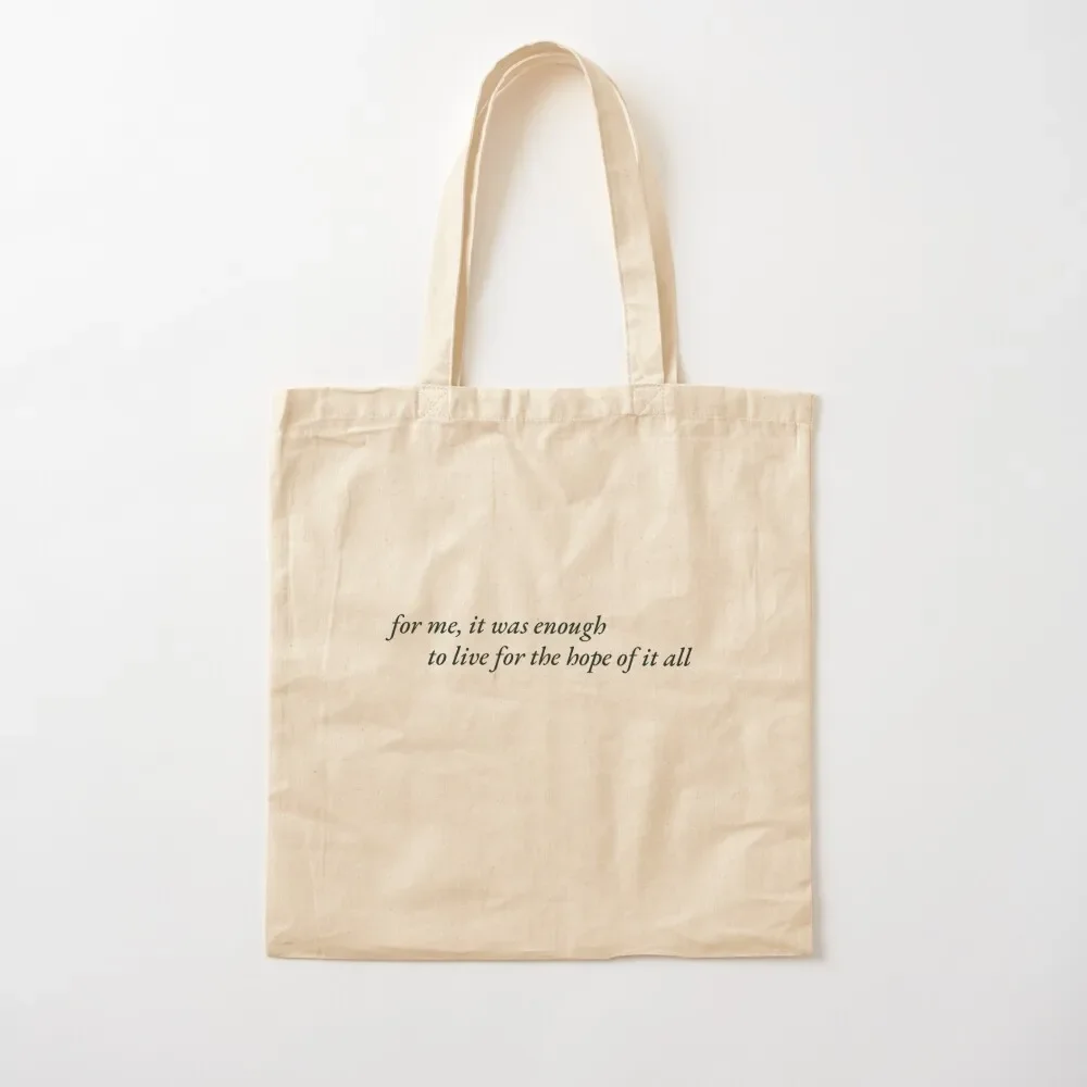 

to live for the hope of it all Tote Bag custom fabric bag tote bag men tote university