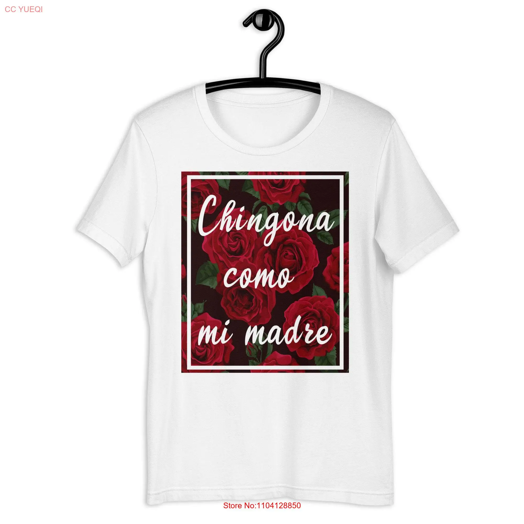 Chingona Como Mi Madre Red Roses t shirt long or short sleeves