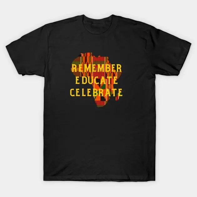 Remember, Educate, Celebrate. Significant African Black History T-Shirt New 100% Cotton O-Neck Short Sleeve Casual Mens T-shirt
