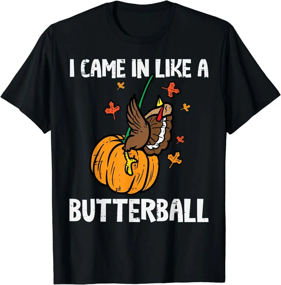 Came In Like A Butterball Funny Thanksgiving T-Shirt  Cotton Luxury brand vintage oversized