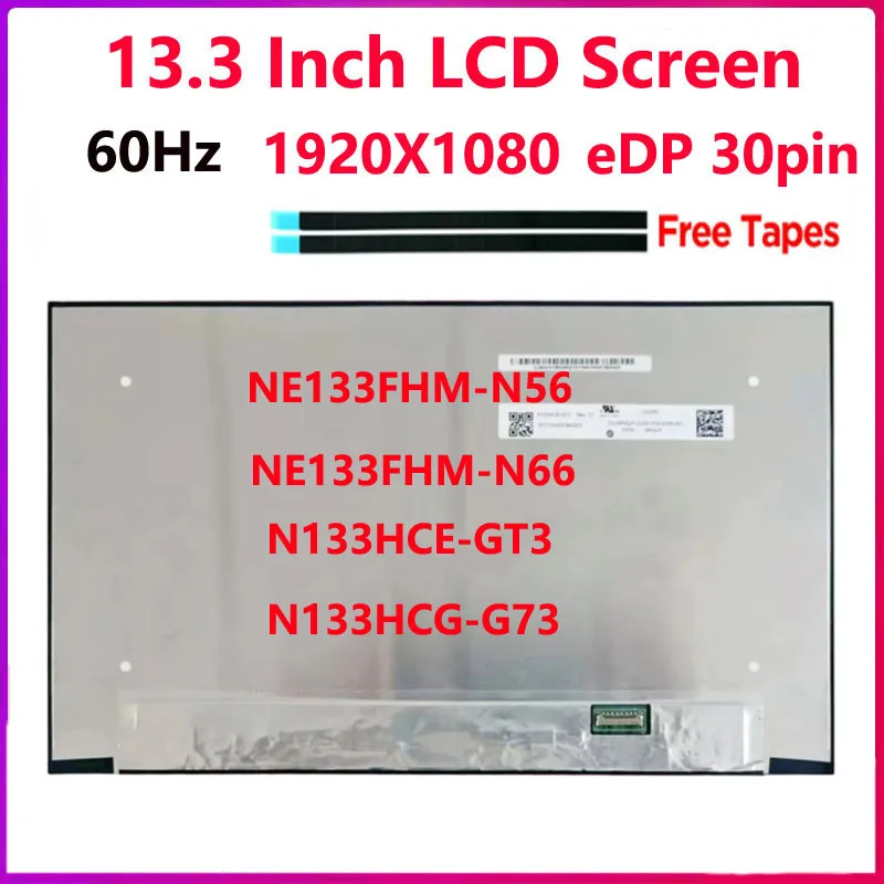 

13.3 Inch IPS Laptop LCD Screen NE133FHM-N56 NE133FHM-N66 N133HCE-GT3 N133HCG-G73 Display Panel Matrix 1920x1080 eDP 30 Pins