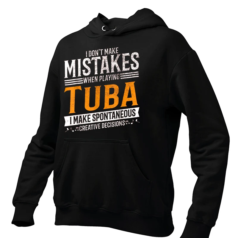 I Don't Make Mistakes When Playing Tuba Hoodies Tuba Music Creative Tuba Player Funny Men's Sweatshirts Plus Velvet