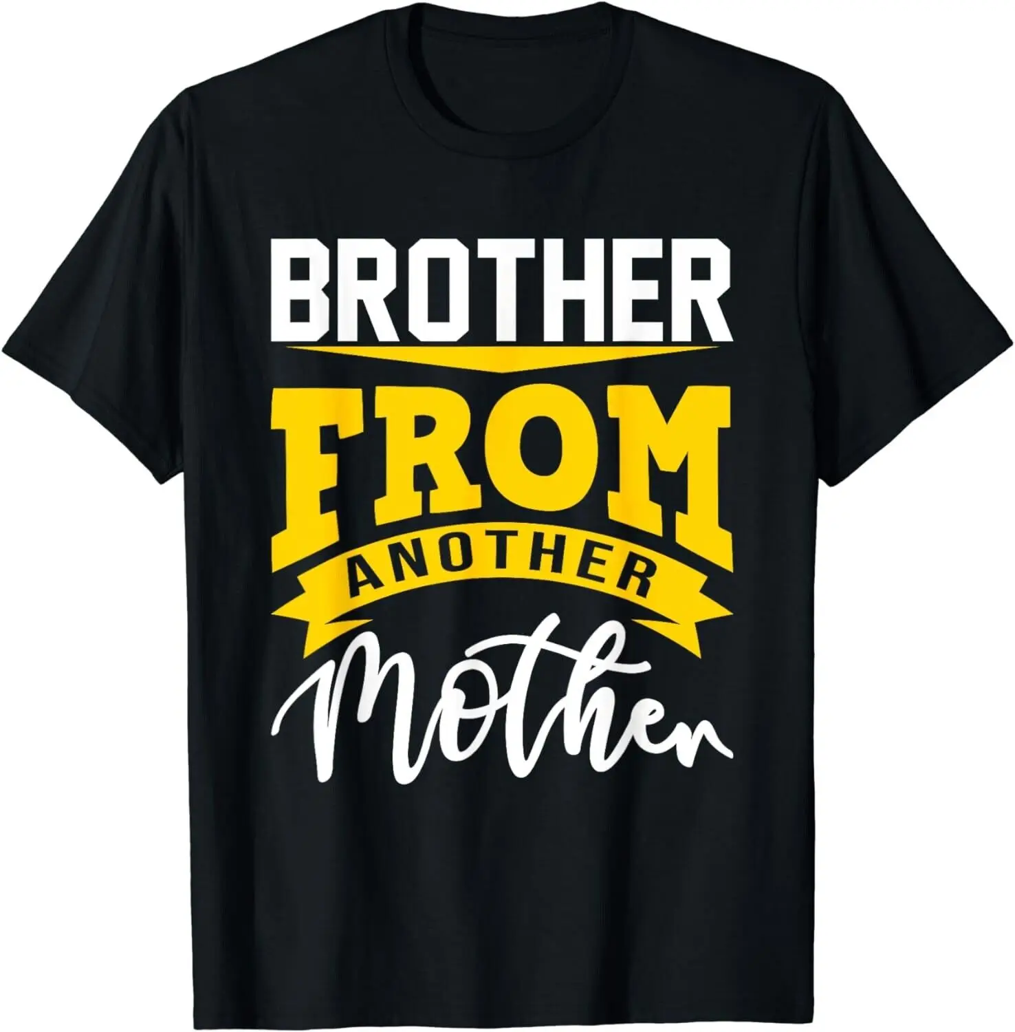 Brother From Another Mother Funny Quote For A Step Brother Gift Unisex T-Shirt