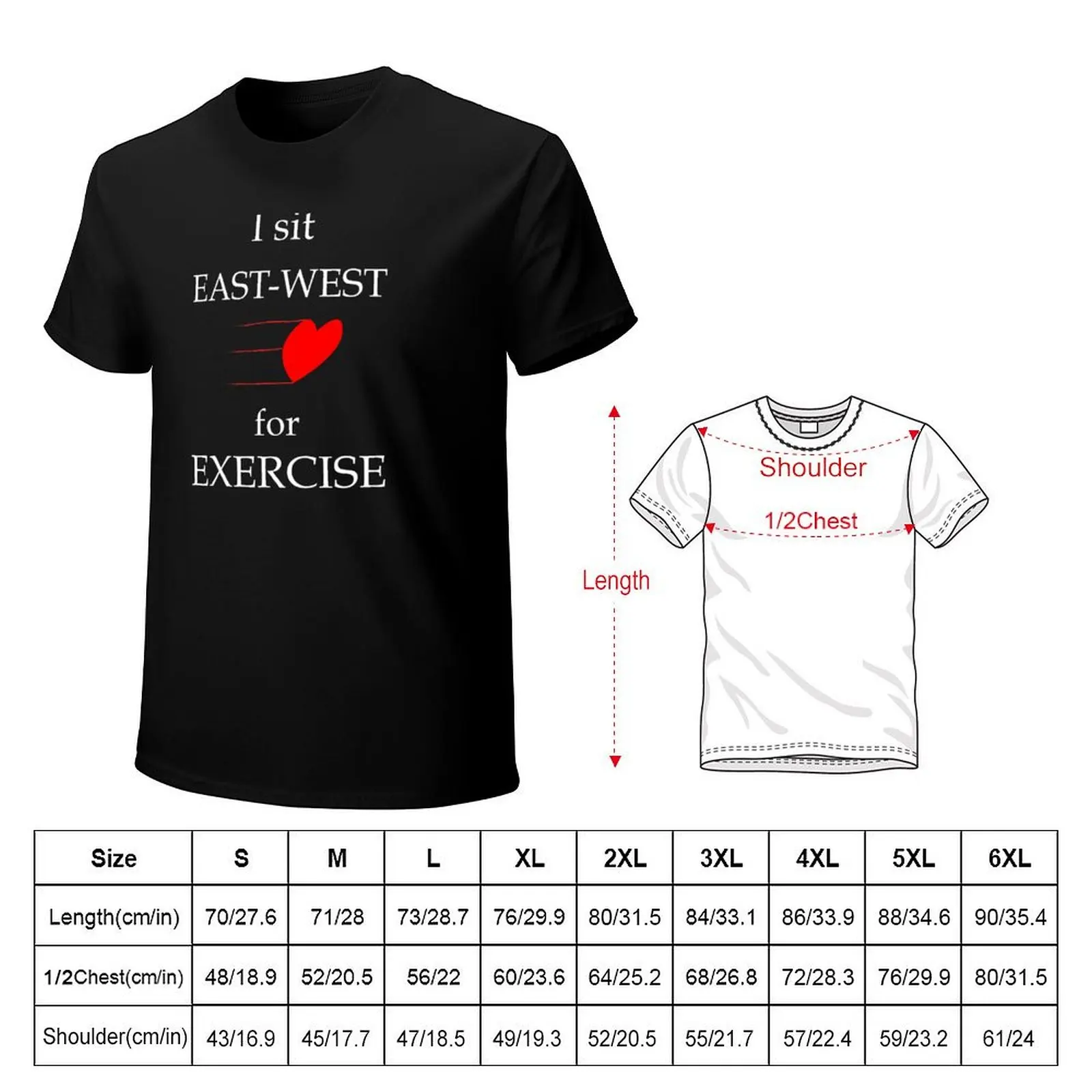 I sit east-west for exercise. For duplicate bridge players. T-Shirt graphics vintage anime shirt cute tops graphic tees men