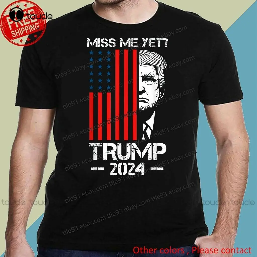 Miss Me Yet Trump President 2024 Funny Political Shirt Men Shirts Fashion Custom Aldult Teen Unisex Digital Printing Tee Shirt