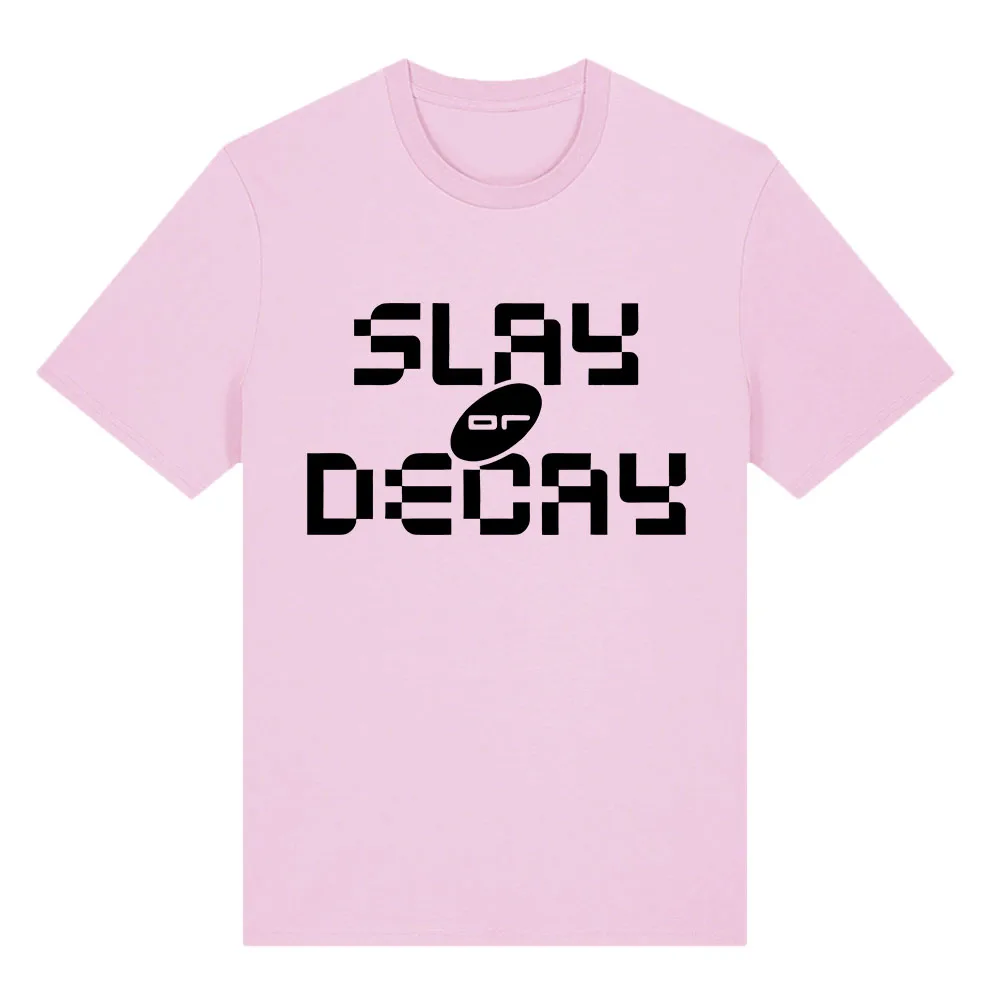 

Slay or Decay Tee KatyPerry Singer Graphic T-shirt Cotton Short Sleeve Casual Male Female Tshirts O-neck Unisex Streetwear Shirt