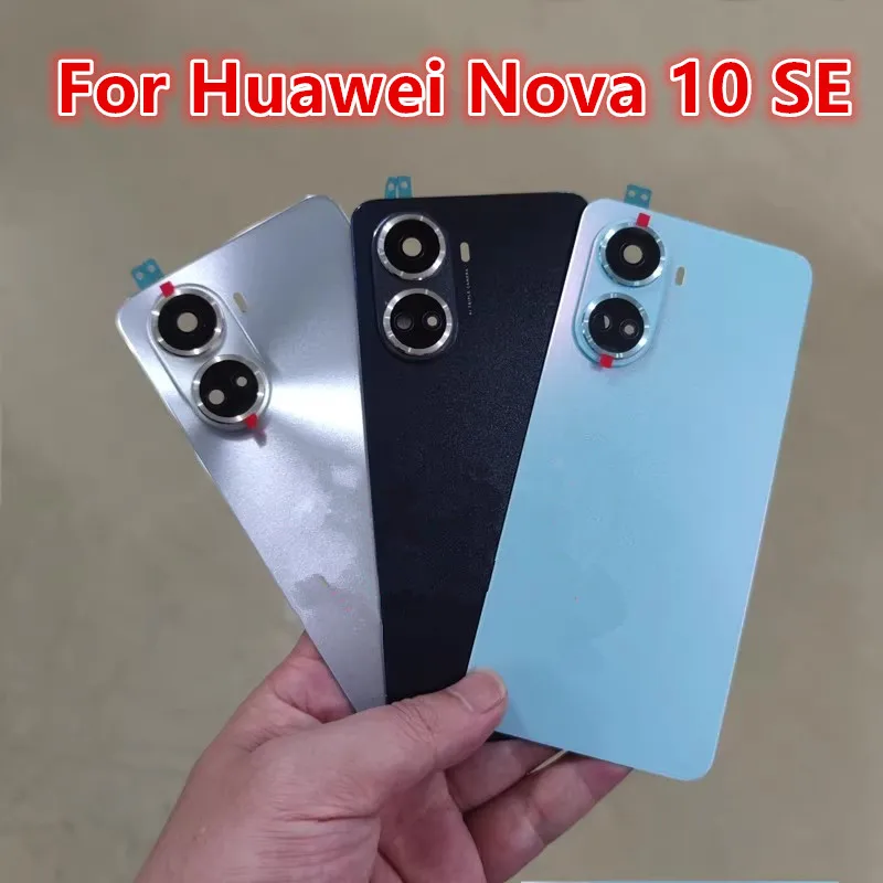 Nova10SE Battery Back Cover For Huawei Nova 10 SE 10SE Rear Housing Case Replace Phone Repair Spare Parts + Camera Lens