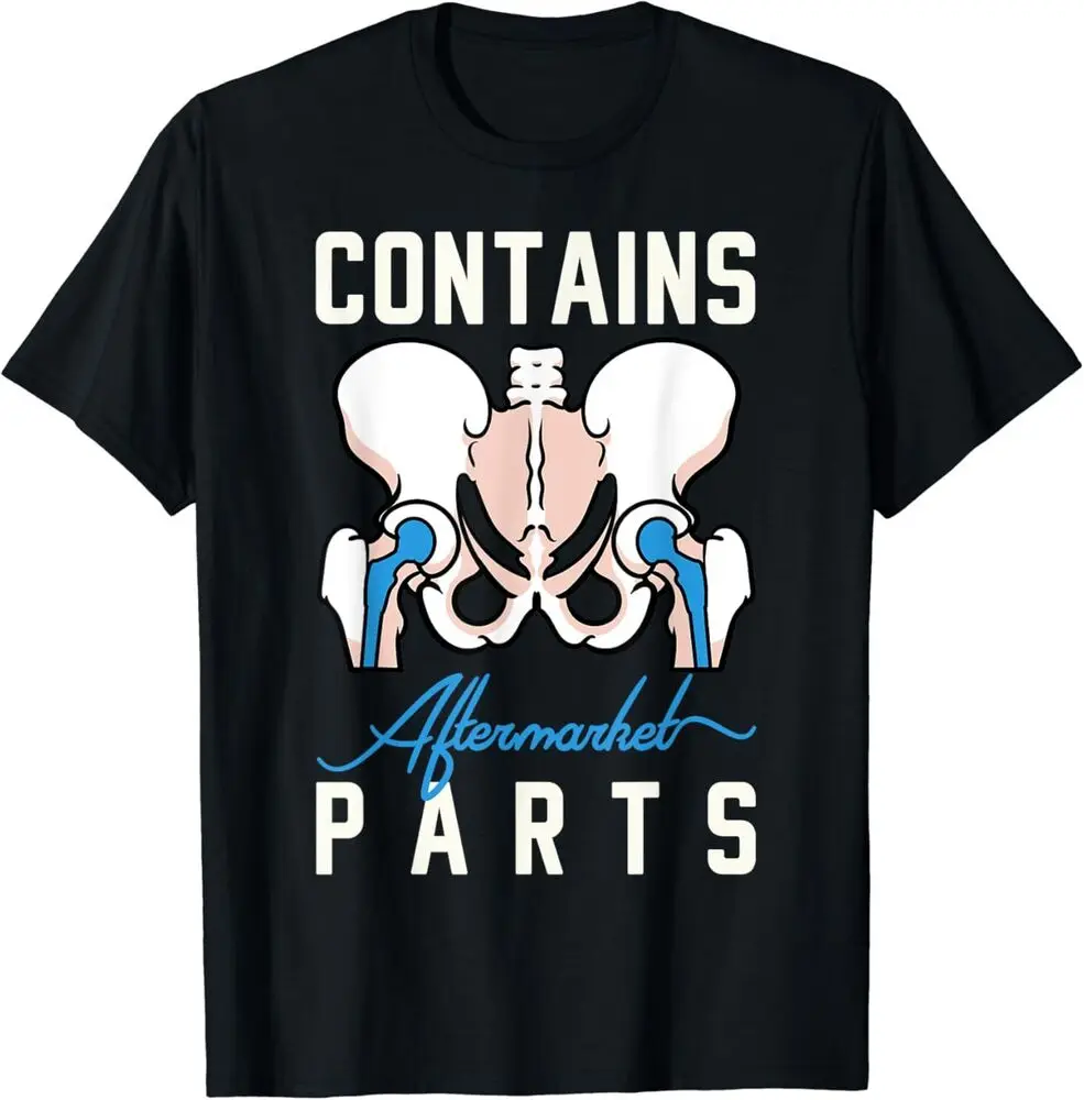 Contains Aftermarket Parts Hip Replacement Surgery Tee T-Shirt   Anime Graphic T-shirts for Men Clothing Women