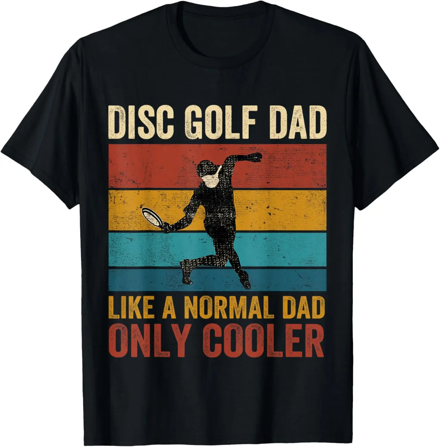 Disc Golf Dad Like A Normal Dad Only Cooler Father's Day T-Shirt