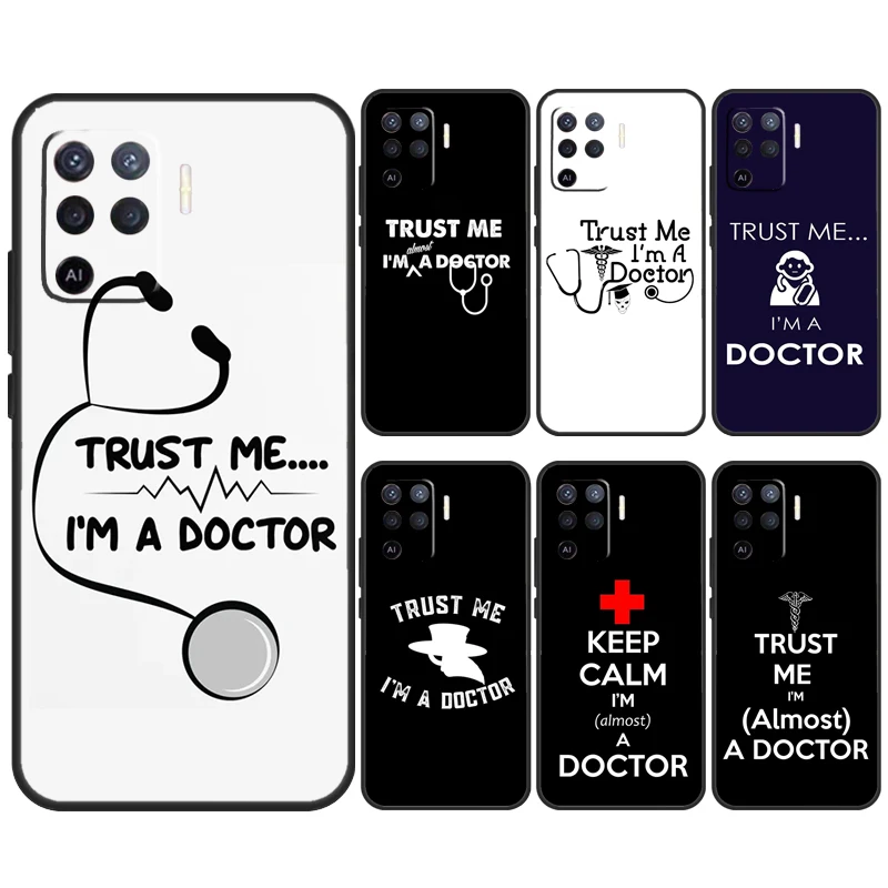 Trust Me I'm A Doctor For OPPO A74 A94 A54 A58 A78 A98 A16 A76 A96 A15 A17 A77 A5 A9 A52 A72 A79 A57S A53S Case