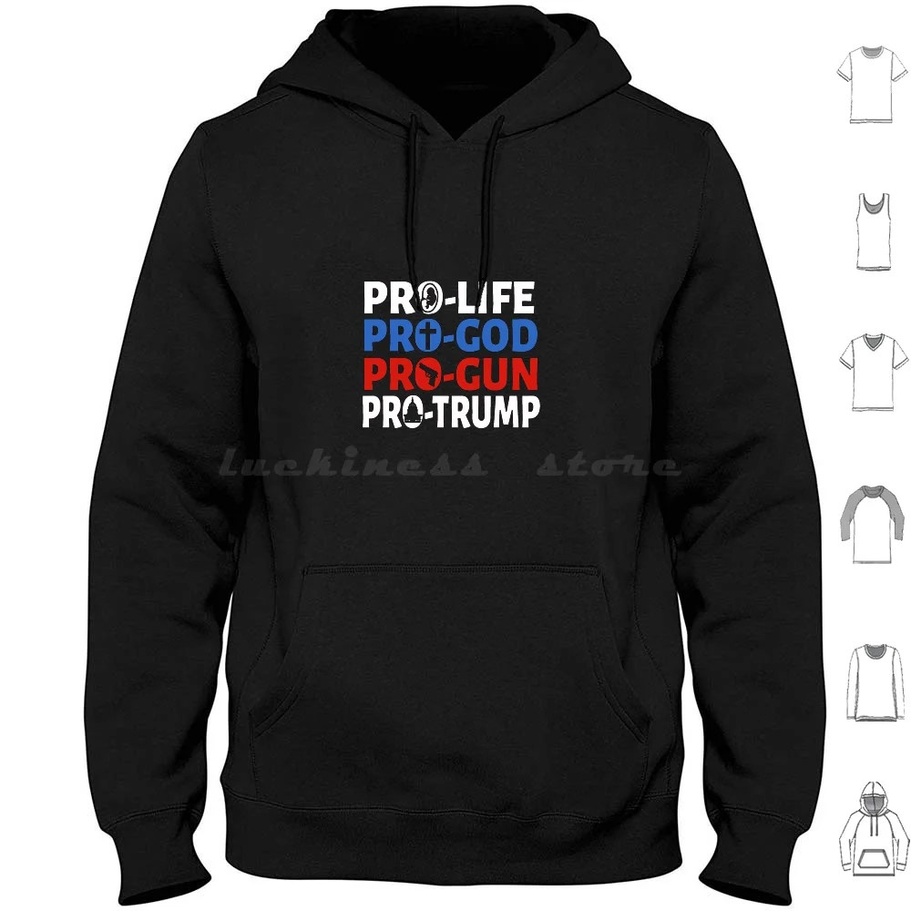 Pro Life Pro God Pro Gun Pro Pro Trump Trump 2020 Nice Design Hoodies Long Sleeve Pro Life Pro God Pro Gun Pro Pro