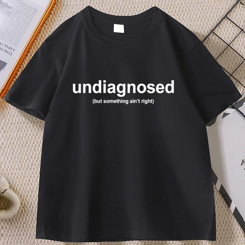

Забавная саркастическая футболка с надписью «Undiagnosed Ain't Right», повседневная футболка с короткими рукавами и круглым вырезом, уличная одежда унисекс