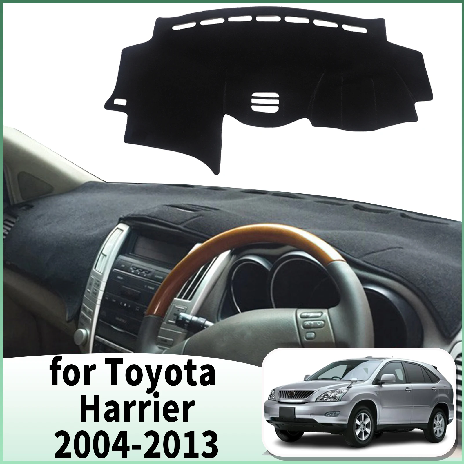

fit for Toyota Harrier 2004 2005 2006-2013 XU30 Dashmat Car Accessories Dashboard Cover Pad DashMat Sunshade Protective Carpet