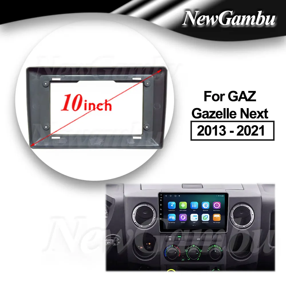 10 بوصة لـ GAZ Gazelle Next 2013 - 2021 إطار فآسيا بدون مهائي كابلات داش أطقم الكسوة لوحة الوجه مشغل الراديو شاشة 2 Din #1