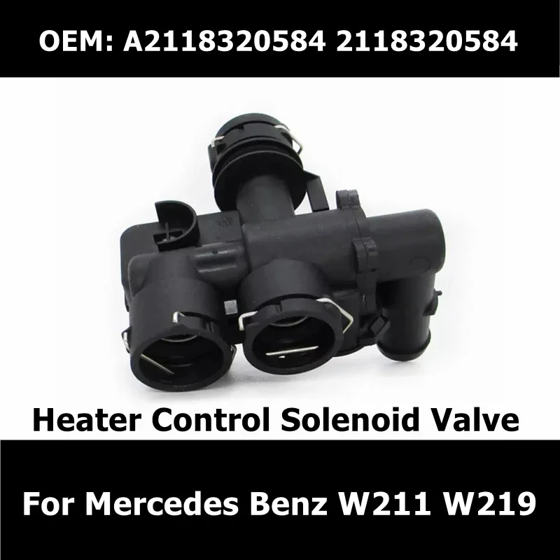 

A2118320584 Heater Control Solenoid Valve 2118320584 for Mercedes Benz W211 W219 Air Conditioning Heating Water Valve