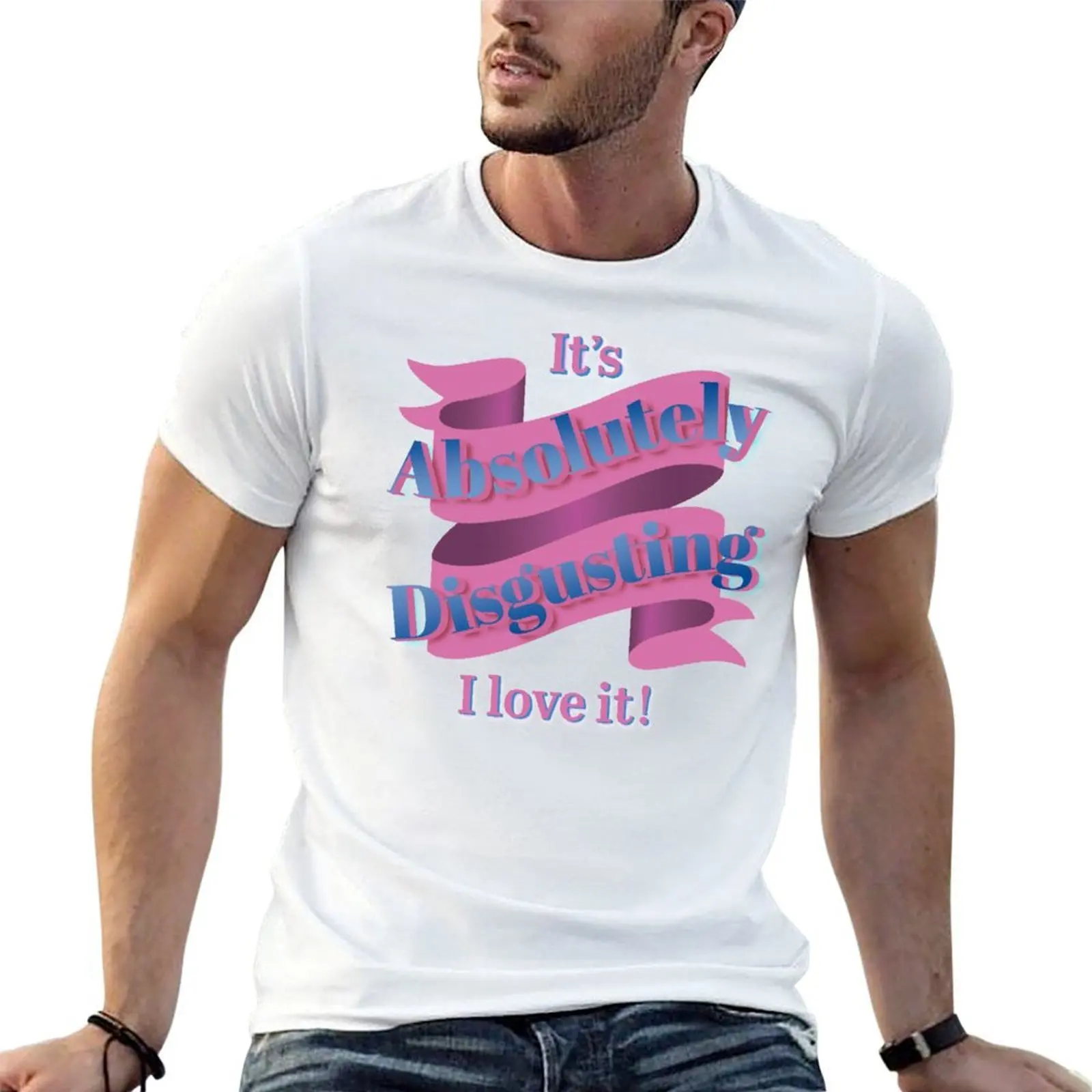 It's Absolutely Disgusting, I love it! T-Shirt t shirts with prints t shirts for man cotton soft T-Shirt