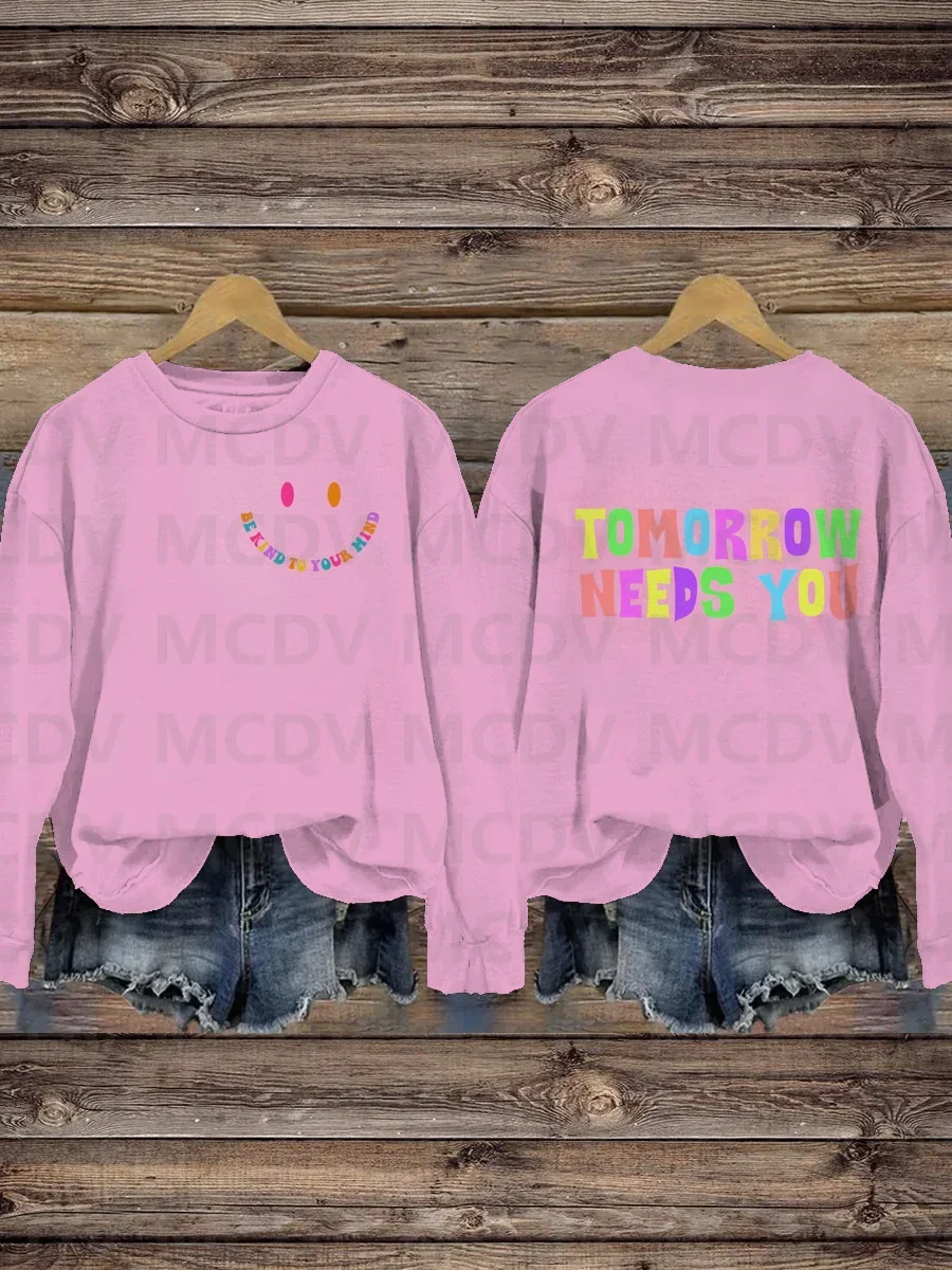 

Be Kind To Your Mind Tomorrow Needs You Mental Health Awareness Pattern Print Casual Sweatshirt 3D Printed Women Pullover