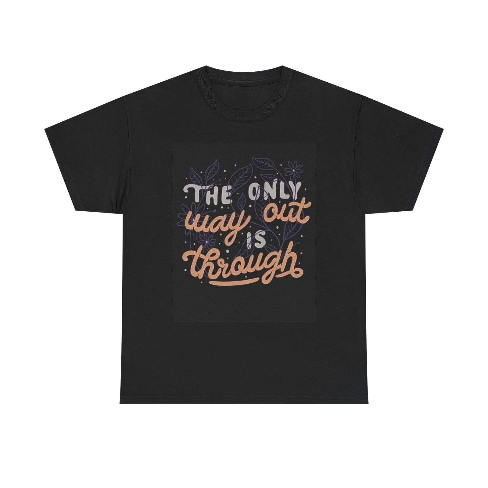 The Only Way Out Is Through Graphic T Shirt Unisex Heavy Cotton Tee