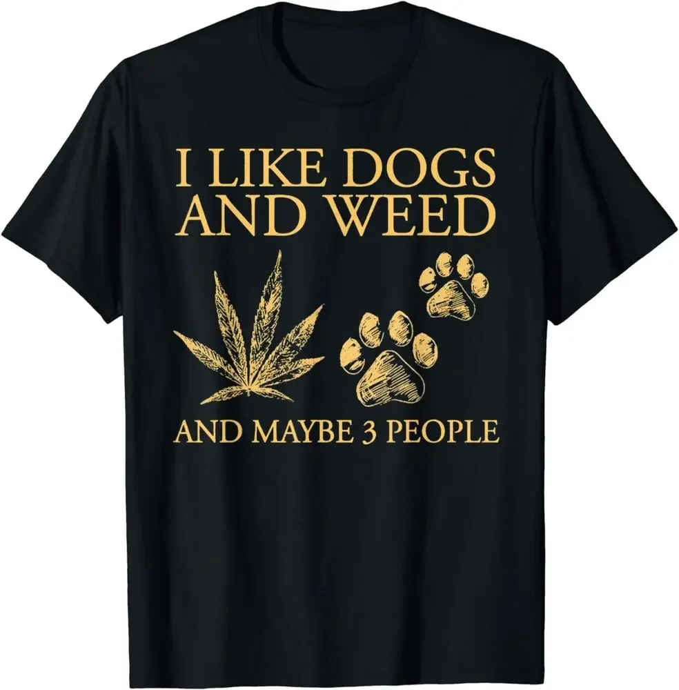 Funny Cannabis I Like Dogs And Weed And Maybe 3 People Gift Unisex T-Shirt for Men Women Summer Tees Cotton