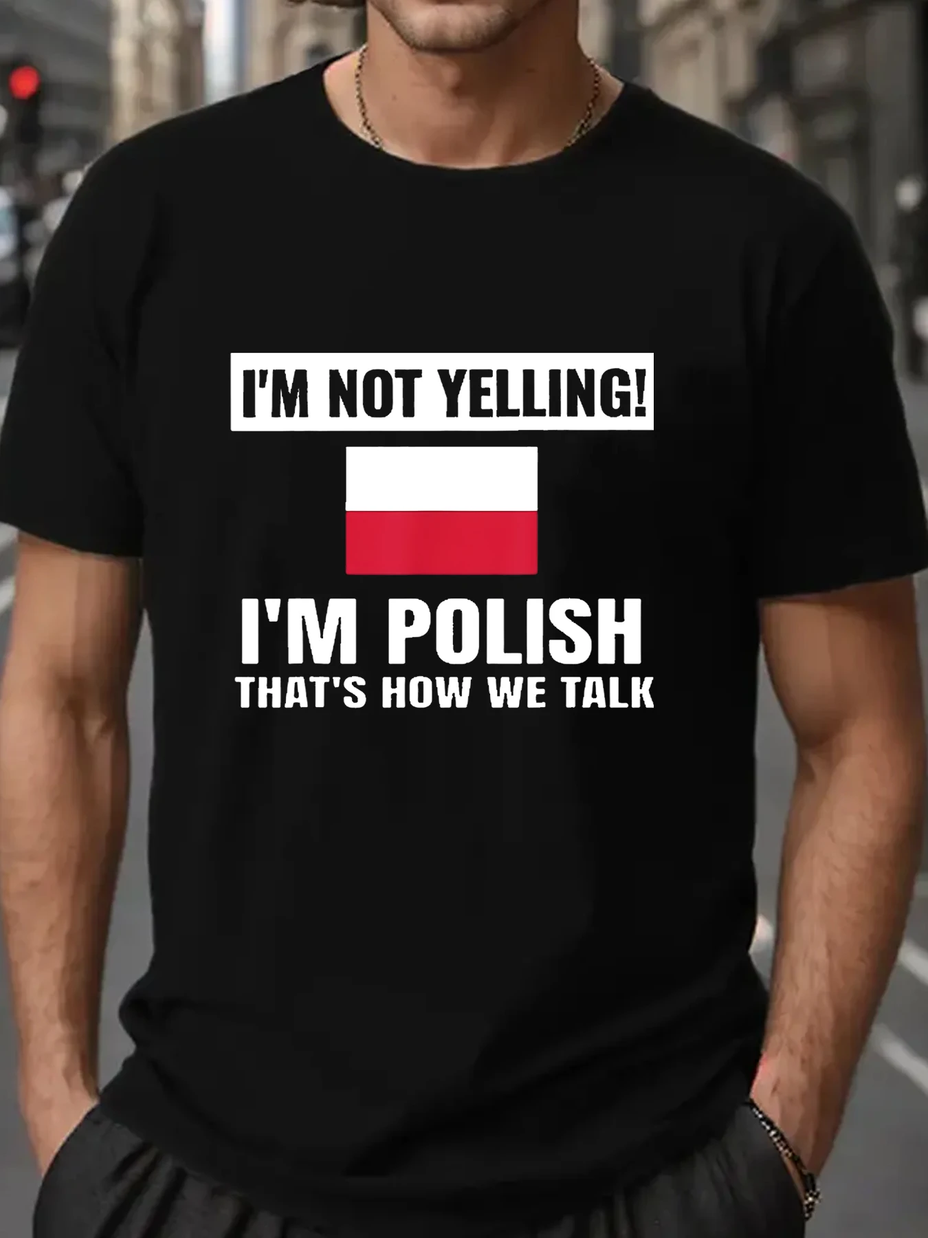 I\'m Not Yelling l\'m Polish Poland Flag Funny Unise Men\'s T-shirt Short Sleeve Tees Loose T-shirt Man Tops New Men T shirt