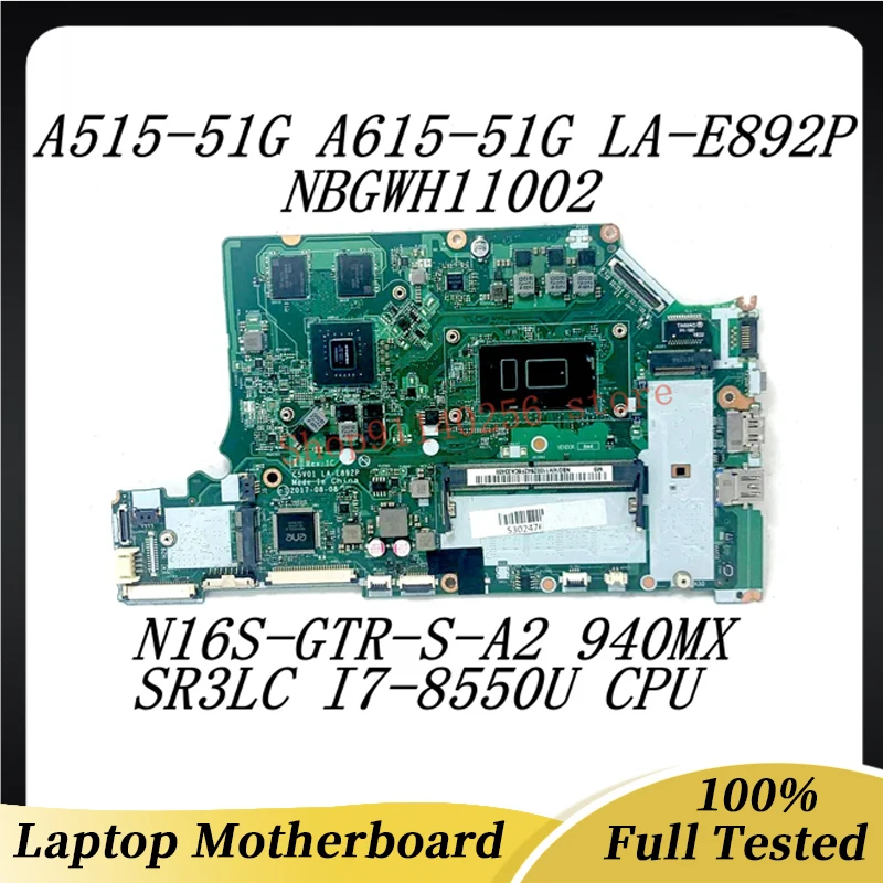 

For ACER A515-51G A615-51G C5V01 LA-E892P Laptop Motherboard NBGWH11002 W/ SR3LC I7-8550U CPU N16S-GTR-S-A2 940MX 100% Tested OK