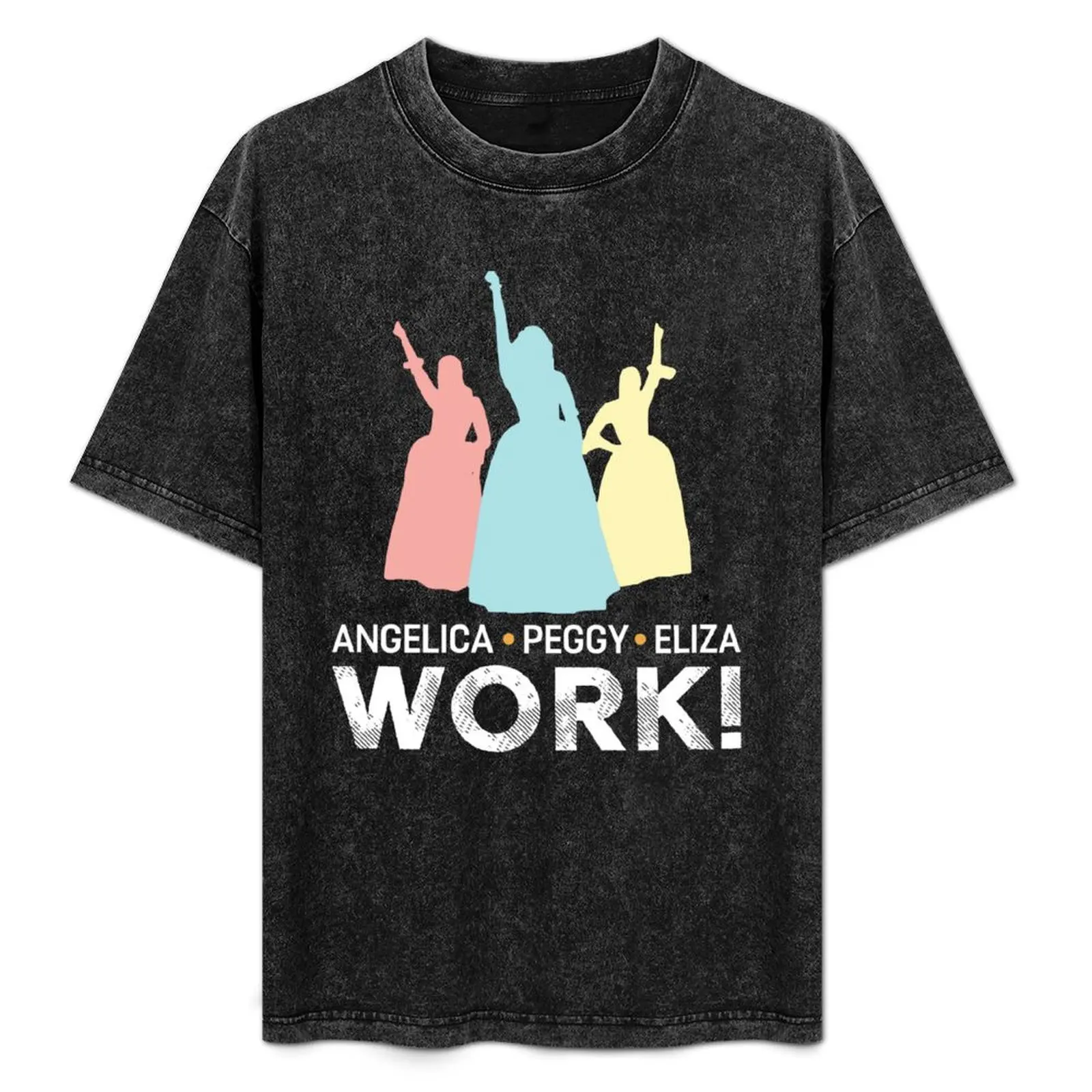 

Eliza and Peggy Work Schuyler Sisters T-Shirt Street Fashion Casual Tee Shirt