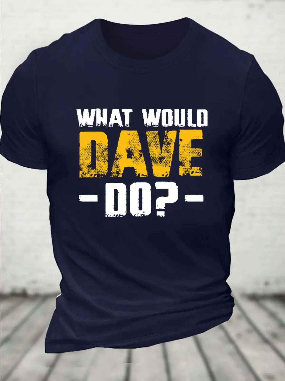 What Would Dave Do Funny Crew Neck Text Letters Casual T-Shirt  Slogan Graphic Print Tops Tees Shirts