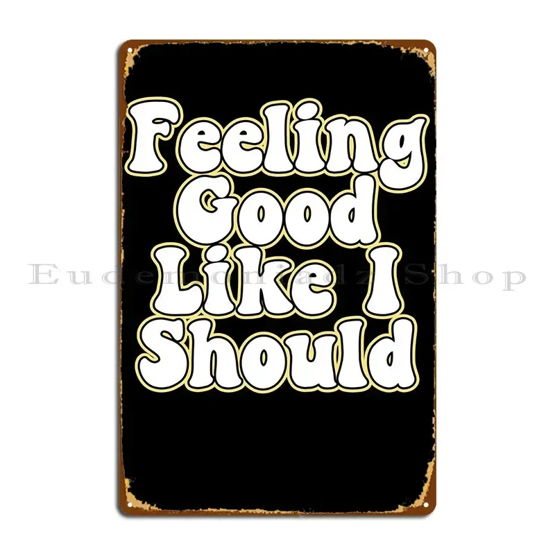 Металлическая табличка «Feel Good Like I Should», винтажный декор для паба, настенный декор, индивидуальный постер для кинотеатра, жестяная вывеска