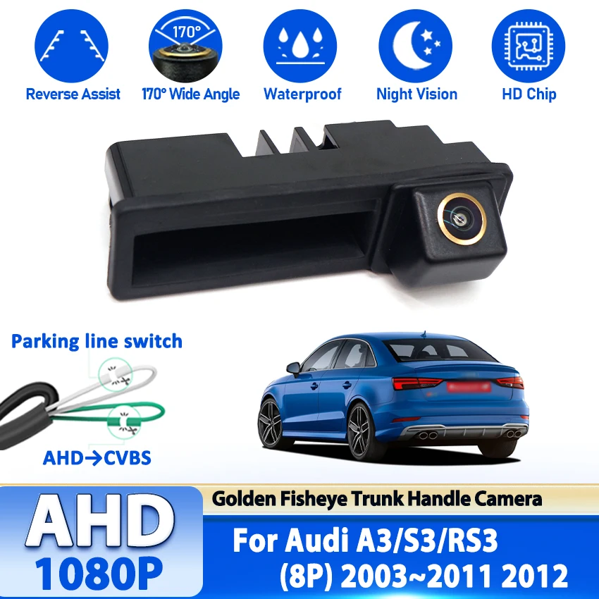 

AHD Золотая камера заднего вида с объективом «рыбий глаз» для Audi A3/S3/RS3 (8P) 2003 ~ 2012 Автомобильная ручка багажника Монитор парковки заднего вида ночного видения