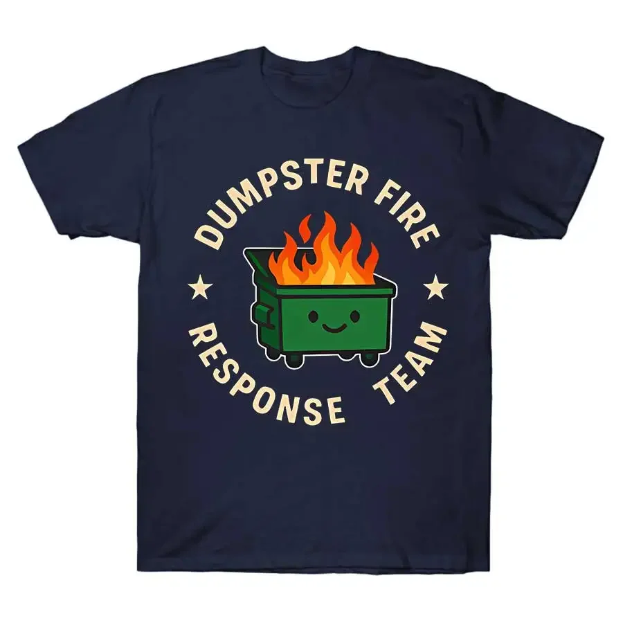 Customization Dumpster Fire Response Team Funny Crisis Manager Gift Sarcastic T-shirt For Men Women 100% Cotton T Shirts Tops J