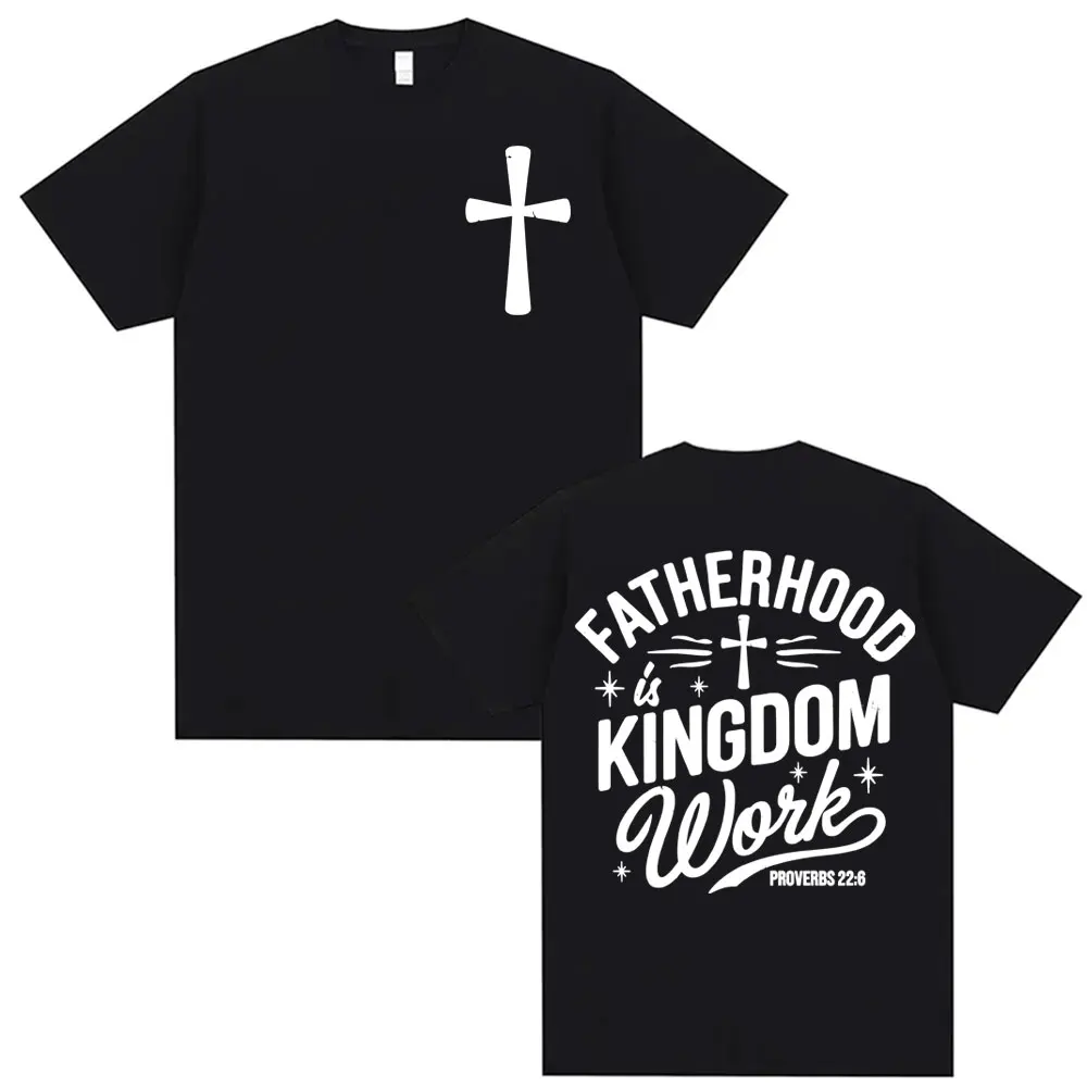

Aesthetic Christian T-shirt Fatherhood Is Kingdom Work Proverbs 22:6 Religious Faith Based Tee Shirt Unisex 100% Cotton T-shirts