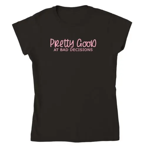 Pretty Good at Bad Decisions - Classic Womens Crewneck T-shirt