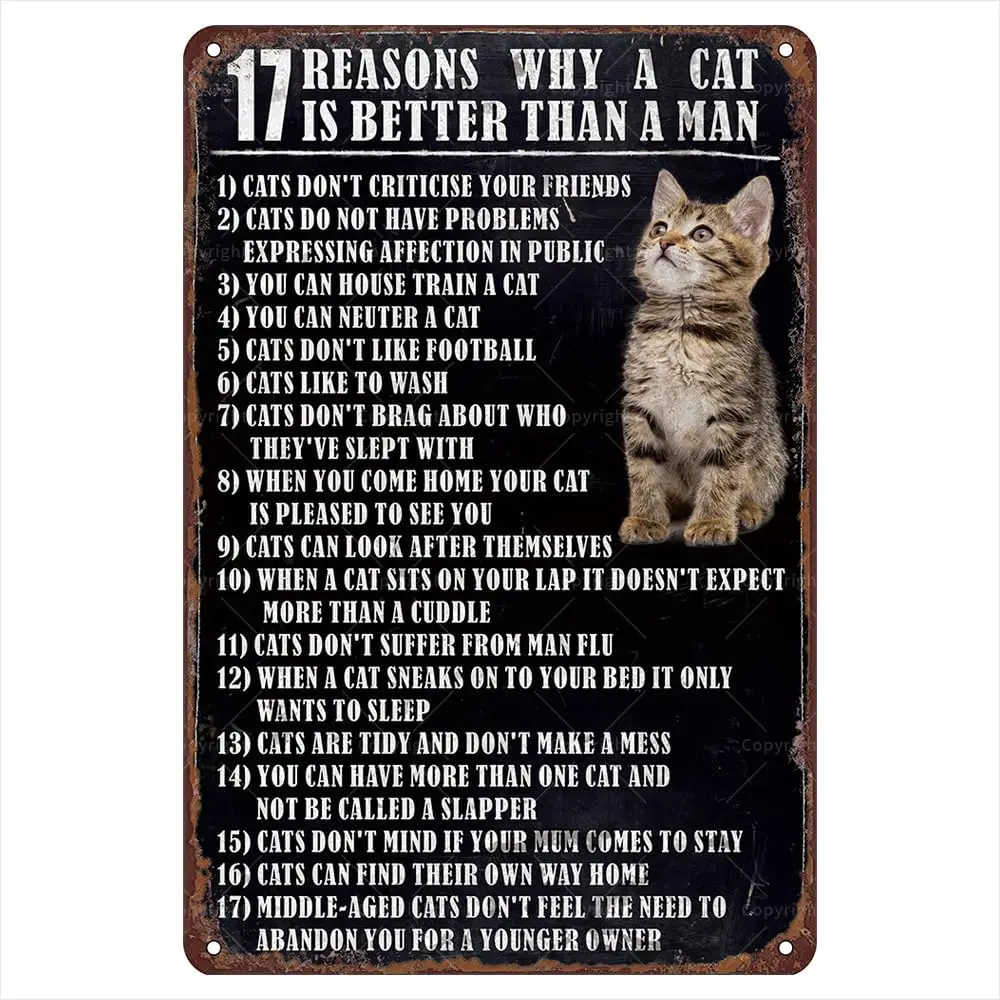 Y1,Vintage Tin Sign ; - 17 Reasons a Cat is Better Than Man Funny Signs Vintage Decor for Homes, Lovers, and Pet Owners