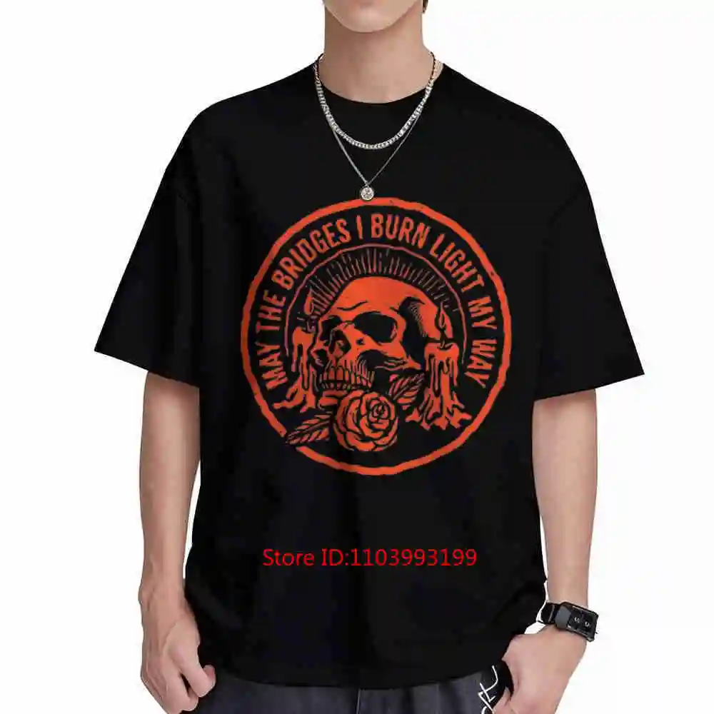 May The Bridges I Burn Light My Way Skull Gothic Quote Art Short Sleeve Tee 100% Cotton T-Shirt