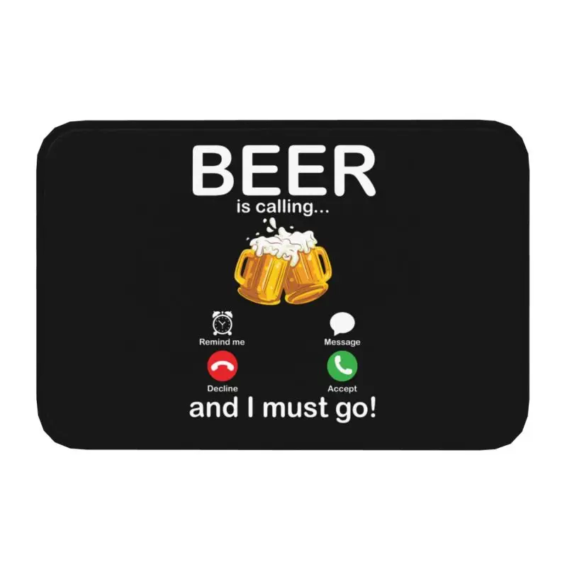 Beer Is Calling And I Must Go Drinker Door Floor Bath Kitchen Mats Anti-Slip Outdoor Doormat Living Room Entrance Carpet Rug