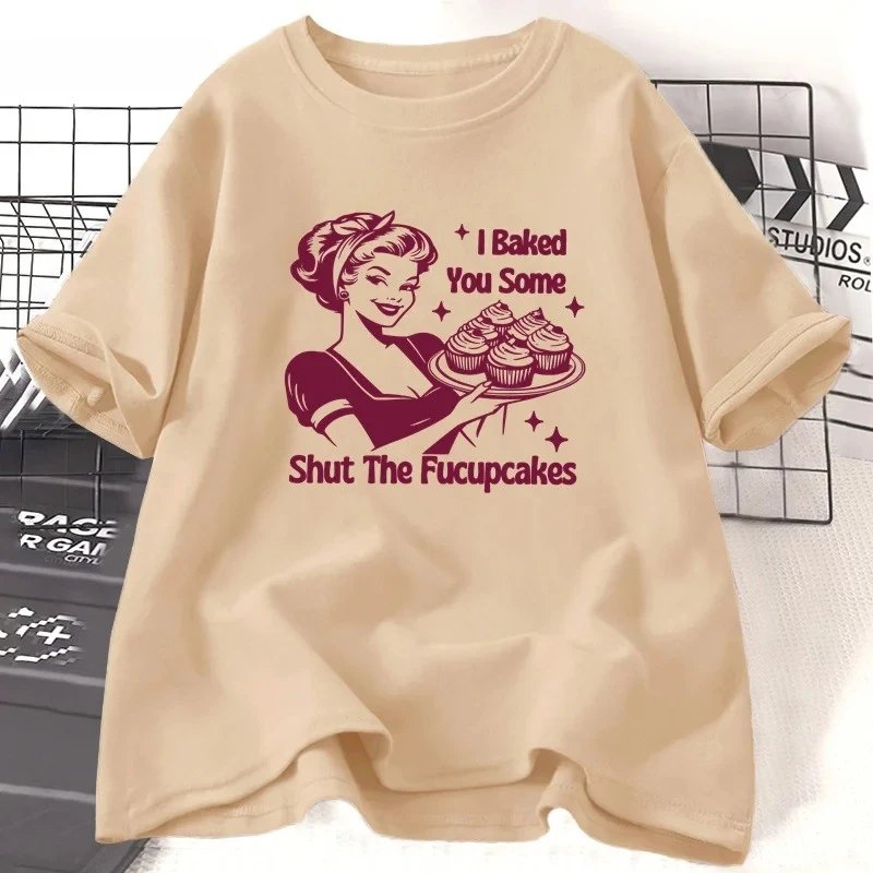 Ik Gebakken Je Enkele Sluit De Fucupcakes T-shirt Korte Mouw Bakken T-shirt Grappige Grafische T-shirts Dameskleding Moeder Vrouwen Y2K