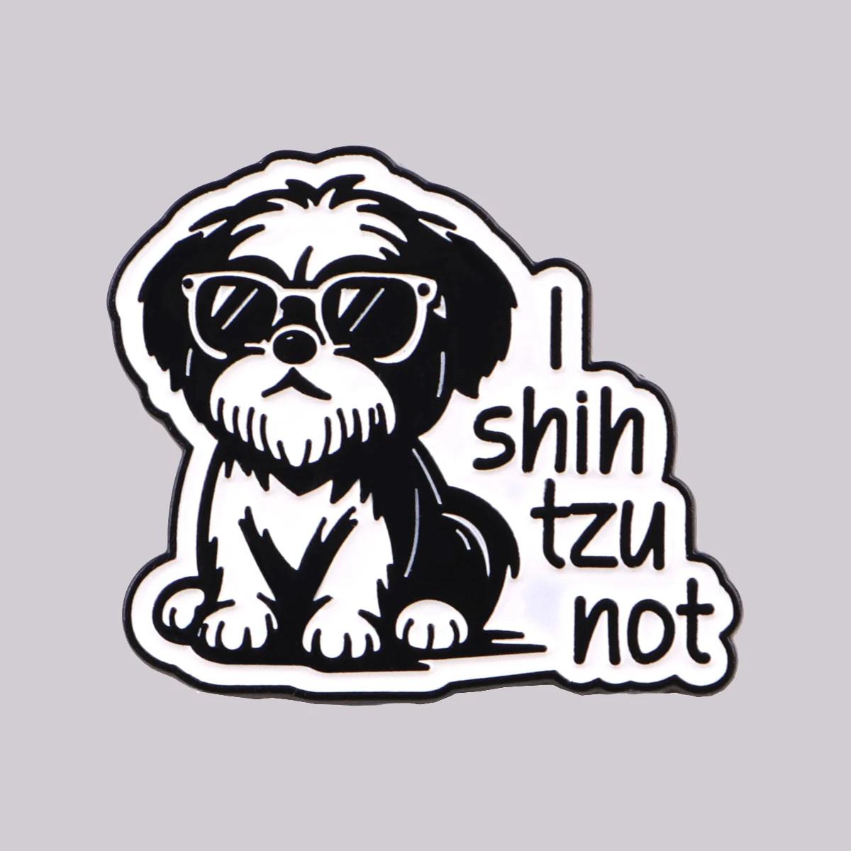 "I'm Shih Tzu Not" …