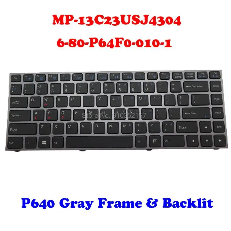 

English Keyboard For CLEVO P640 MP-13C23USJ4306 6-80-N13B0-012-1 MP-13C23USJ4304 6-80-P64F0-010-1 N140WU N141ZU/WU N141CU N232WU