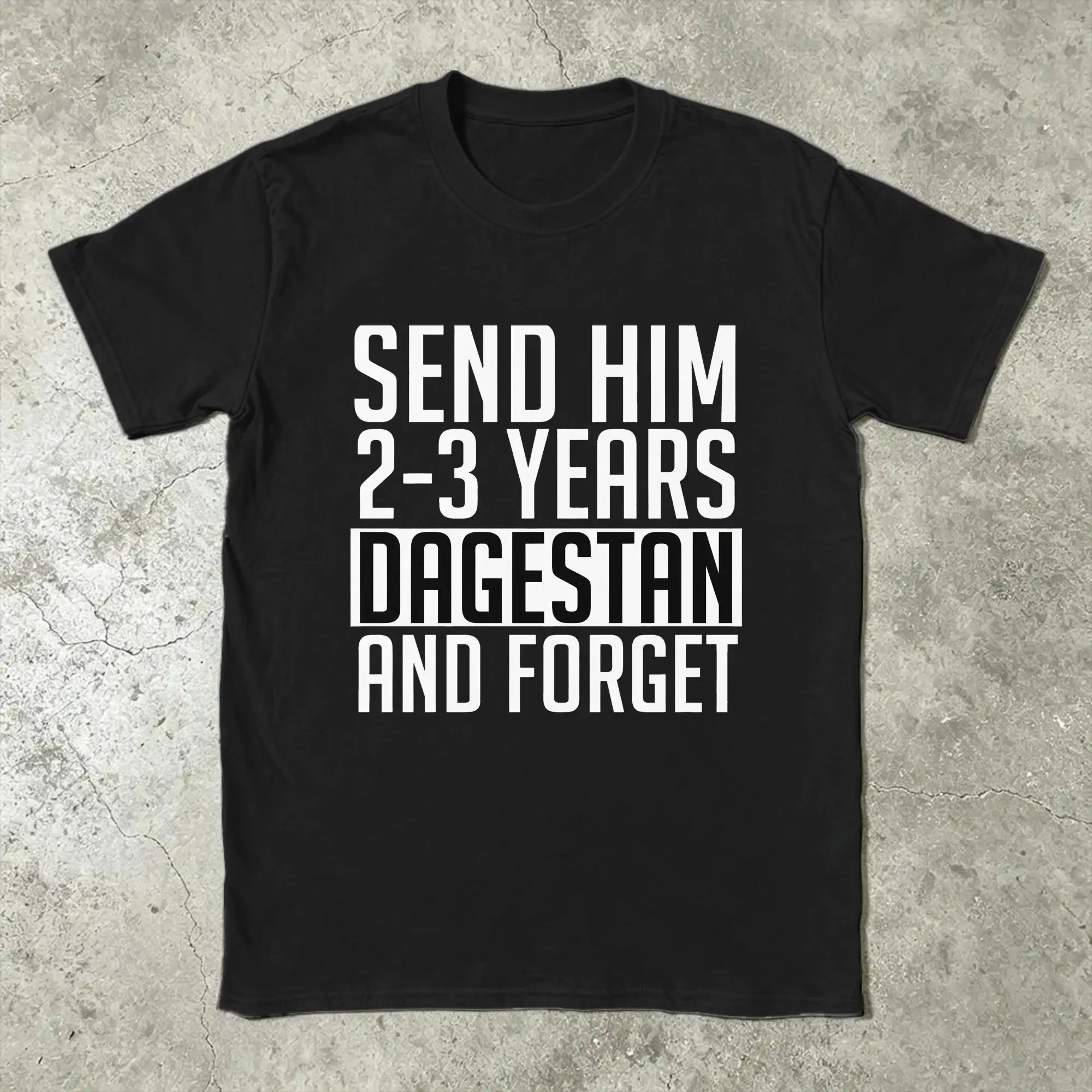 Send Him 2-3 Years To Dagestan Funny T Shirts Men Cotton Leisure T-Shirts Crewneck Wrestling Meme Tees Short Sleeve Plus Size