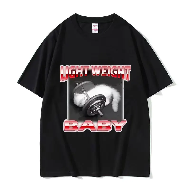 Funny Cat LIGHT WEUGHT BABY Cute Meme T Shirt Men Women Fashion 100% Cotton Short Sleeve T-shirts Retro Harajuku O-Neck T-shirt