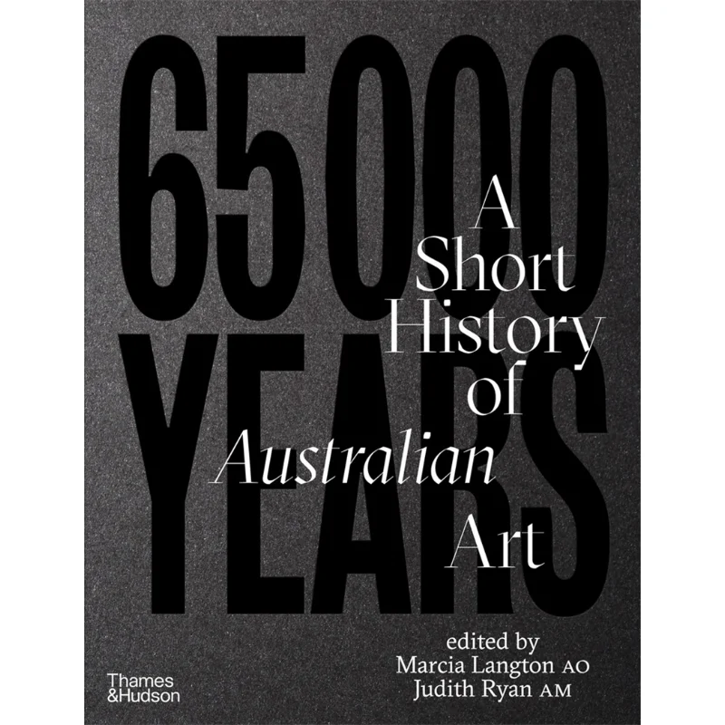 

65000 Years Of Australian Art Marcia Langton Judith Ryan Thames And Hudson Ltd 9781760764210 Book
