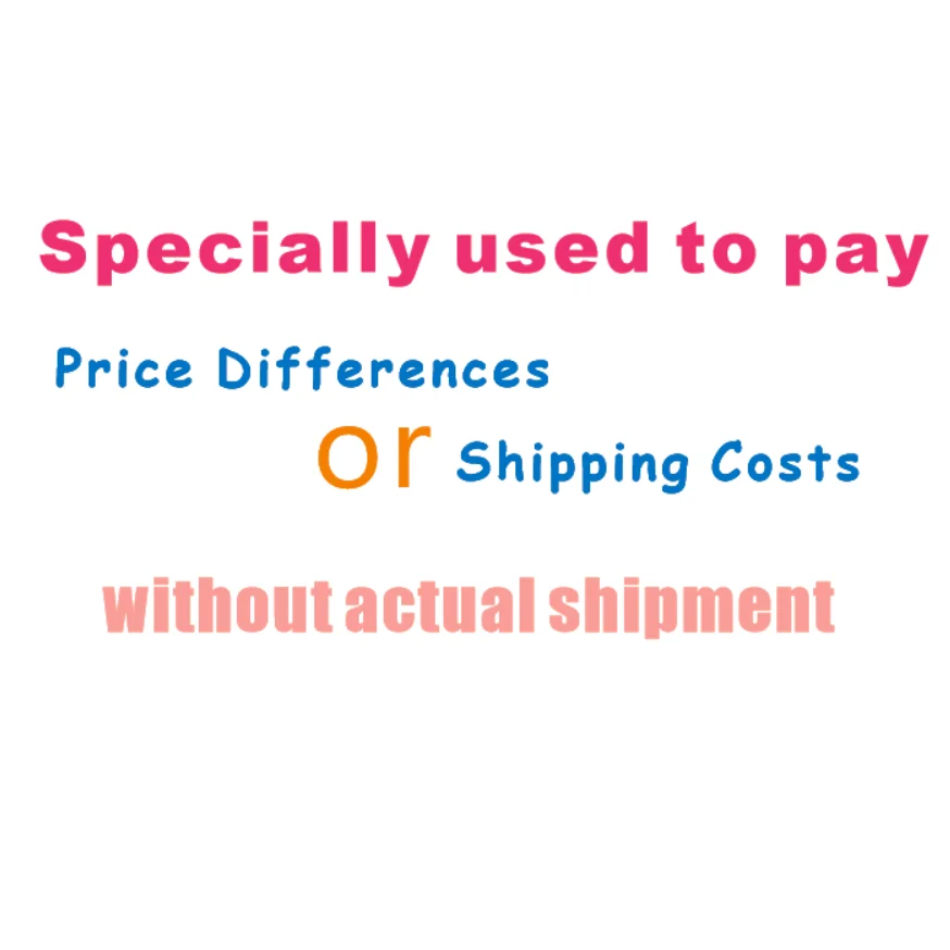 

Special Link For Paying Price Differences or Extra Shipping Cost,No Actual Shipping