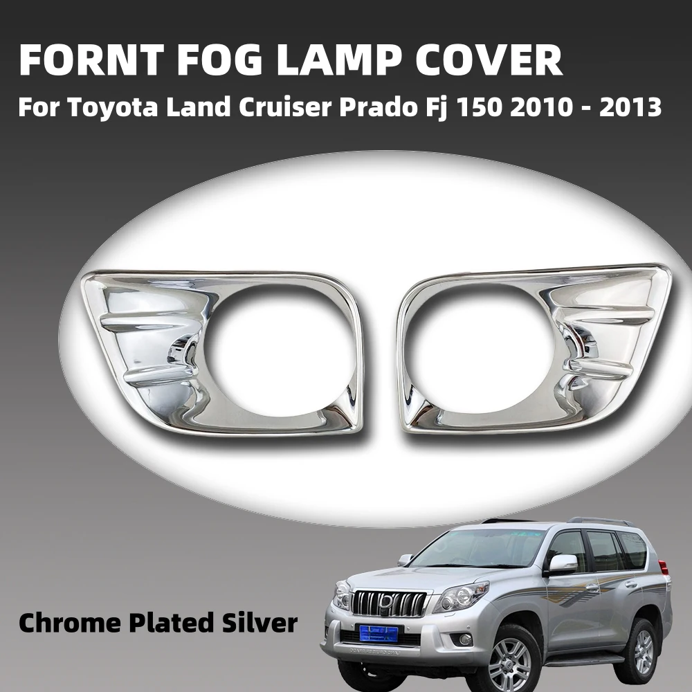 

Abs Chrome Plated Silver Car Fornt Fog Lamp Cover Trim For Toyota Land Cruiser Prado Fj150 2010 - 2013 Car Exterior Decorate