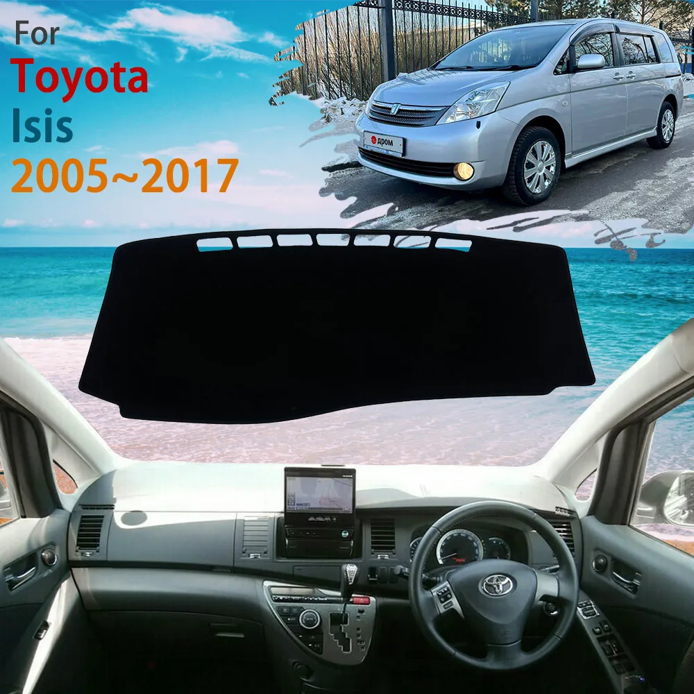 For Toyota Isis AM10 2005~2017 2006 2007 2008 2009 2010 Dashboard Rug Cover Dash Mat Protective Avoid Light Carpet Car Stickers